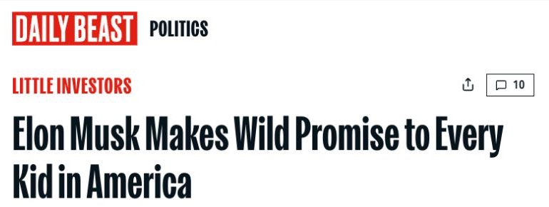 Daily Beast headline: Elon Musk Makes Wild Promise to Every Kid in America.